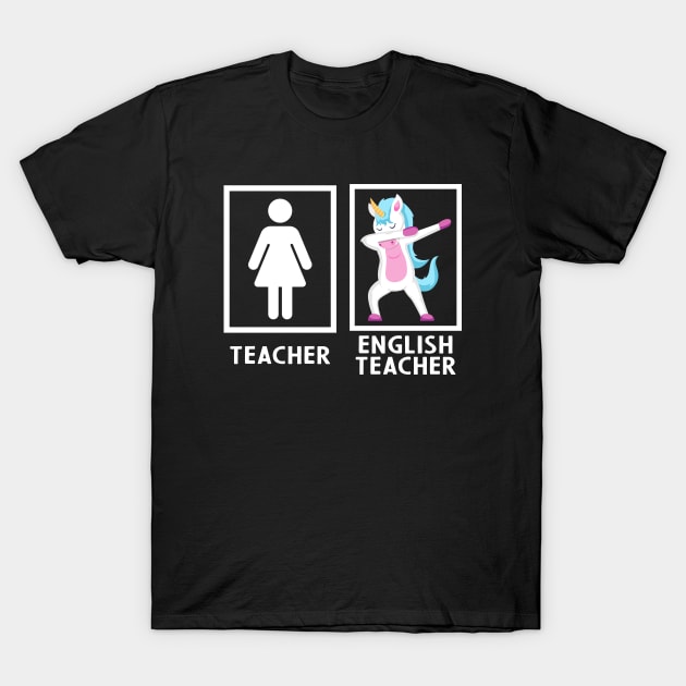 Dabbing Unicorn - English Teacher T-Shirt by ChrifBouglas